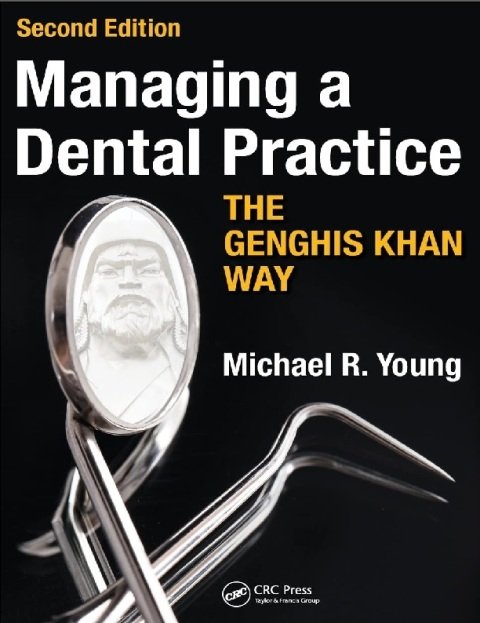 Managing a Dental Practice the Genghis Khan Way.