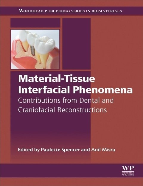 Material-Tissue Interfacial Phenomena Contributions from Dental and Craniofacial Reconstructions (Woodhead Publishing Series in Biomaterials).