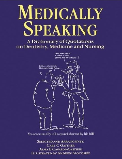 Medically Speaking A Dictionary of Quotations on Dentistry, Medicine and Nursing.