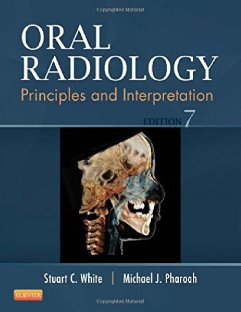 Oral Radiology Principles and Interpretation, 7e by Stuart C. White DDS PhD.