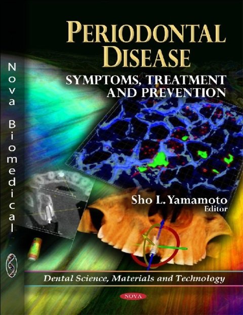 Periodontal Disease Symptoms, Treatment and Prevention (Dental Science, Materials and Technology).