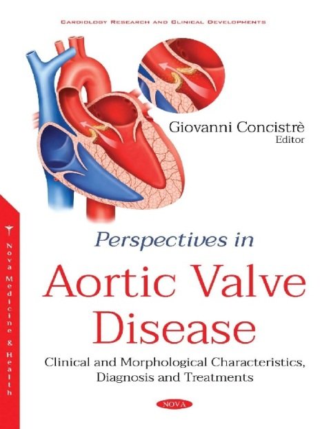 Perspectives in Aortic Valve Disease Clinical and Morphological Characteristics, Diagnosis and Treatments.