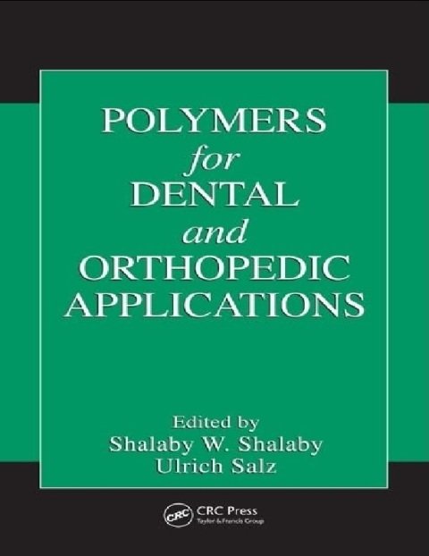 Polymers for Dental and Orthopedic Applications (Advances in Polymeric Biomaterials).