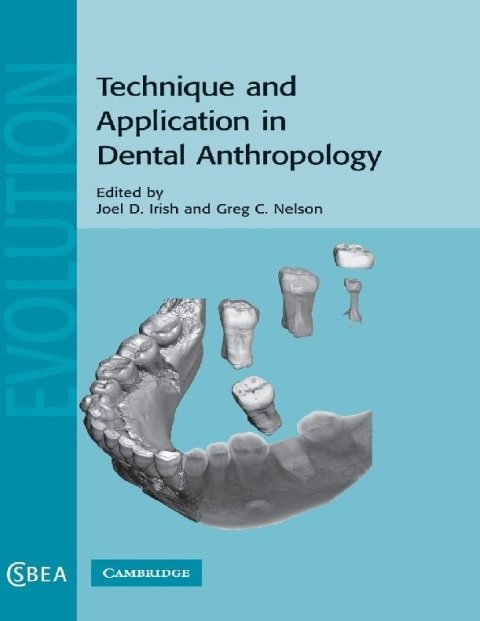 Technique and Application in Dental Anthropology (Cambridge Studies in Biological and Evolutionary Anthropology, Series Number 53).