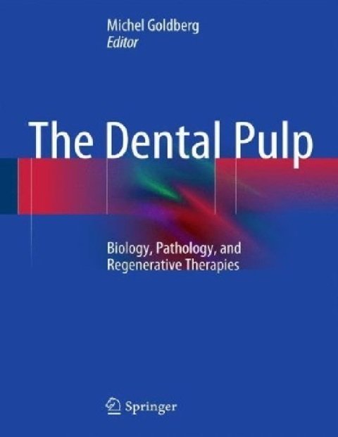The Dental Pulp Biology, Pathology, and Regenerative Therapies.