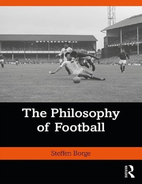 The Philosophy of Football (Ethics and Sport).