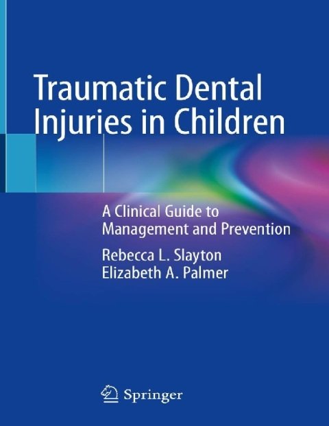 Traumatic Dental Injuries in Children A Clinical Guide to Management and Prevention.