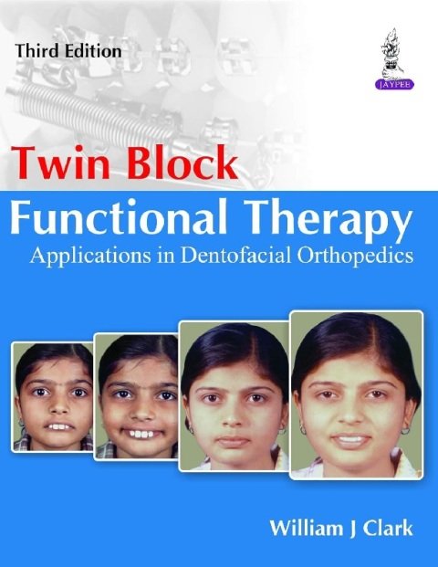 Twin Block Functional Therapy Applications in Dentofacial Orthopedics.