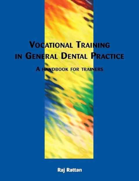 Vocational Training in General Dental Practice The Handbook for Trainers.