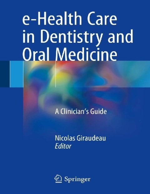 e-Health Care in Dentistry and Oral Medicine A Clinician’s Guide.
