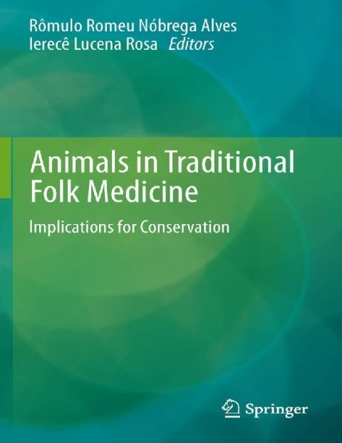 Animals in Traditional Folk Medicine Implications for Conservation.