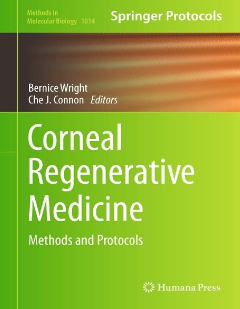 Corneal Regenerative Medicine Methods and Protocols (Methods in Molecular Biology, 1014).