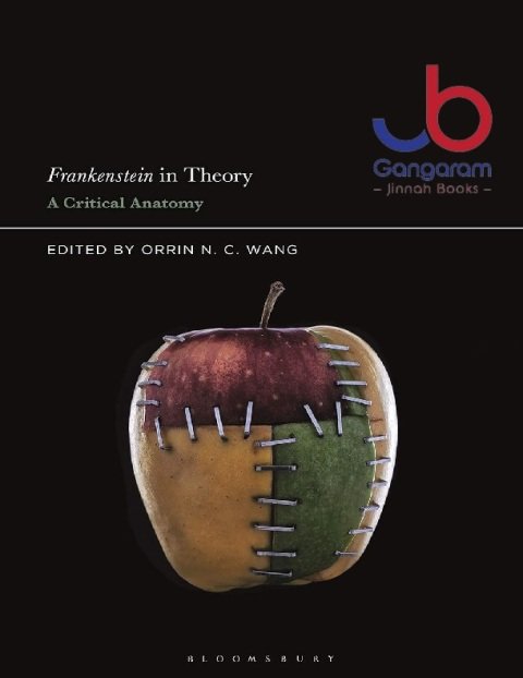 Frankenstein in Theory A Critical Anatomy