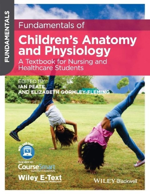 Fundamentals of Children's Anatomy and Physiology A Textbook for Nursing and Healthcare Students.