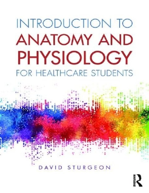 Introduction to Anatomy and Physiology for Healthcare Students.