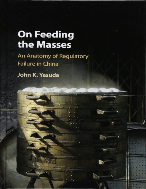 On Feeding the Masses An Anatomy of Regulatory Failure in China.