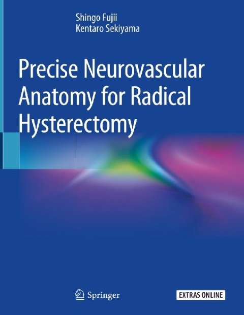 Precise Neurovascular Anatomy for Radical Hysterectomy.