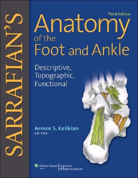 Sarrafian's Anatomy of the Foot and Ankle Descriptive, Topographic, Functional.