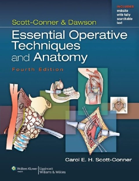 Scott-Conner & Dawson Essential Operative Techniques and Anatomy.