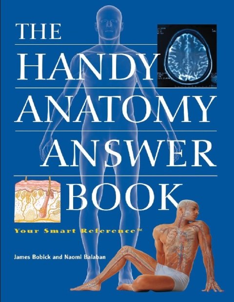 The Handy Anatomy Answer Book (The Handy Answer Book Series).