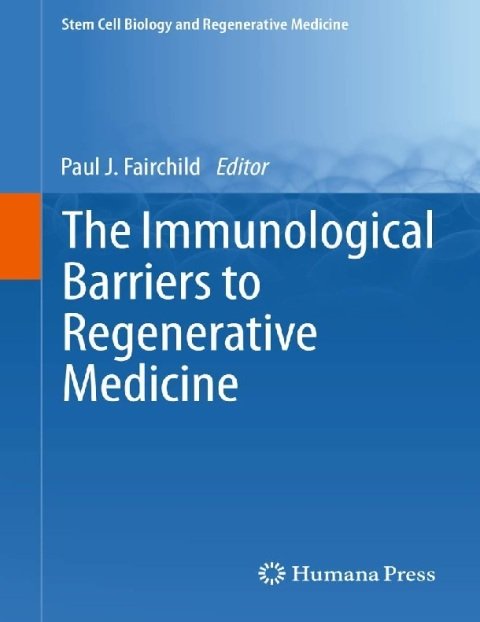 The Immunological Barriers to Regenerative Medicine (Stem Cell Biology and Regenerative Medicine).