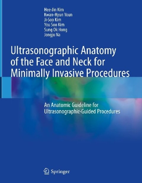 Ultrasonographic Anatomy of the Face and Neck for Minimally Invasive Procedures An Anatomic Guideline for Ultrasonographic-Guided Procedures.