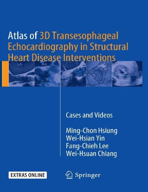 Atlas of 3D Transesophageal Echocardiography in Structural Heart Disease Interventions Cases and Videos.