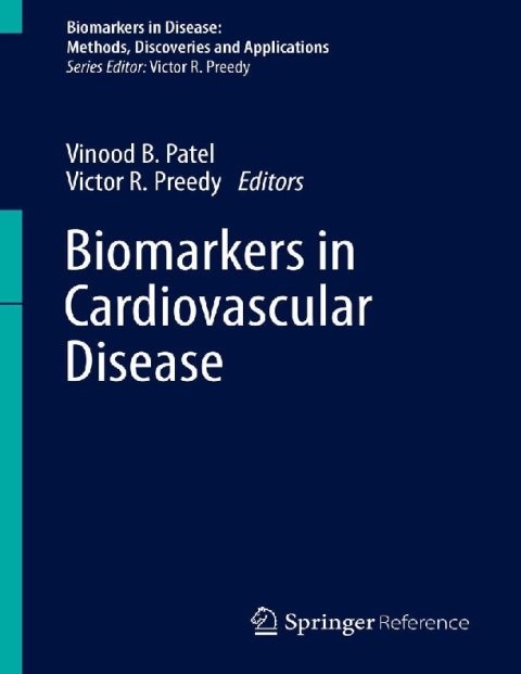 Biomarkers in Cardiovascular Disease (Biomarkers in Disease Methods, Discoveries and Applications).