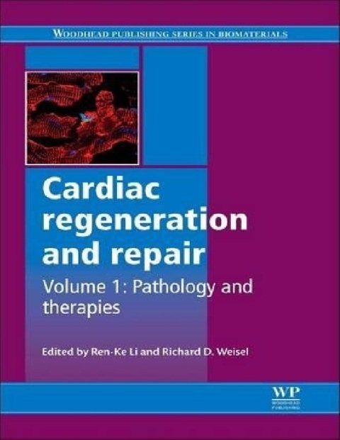 Cardiac Regeneration and Repair Pathology and Therapies (Woodhead Publishing Series in Biomaterials).