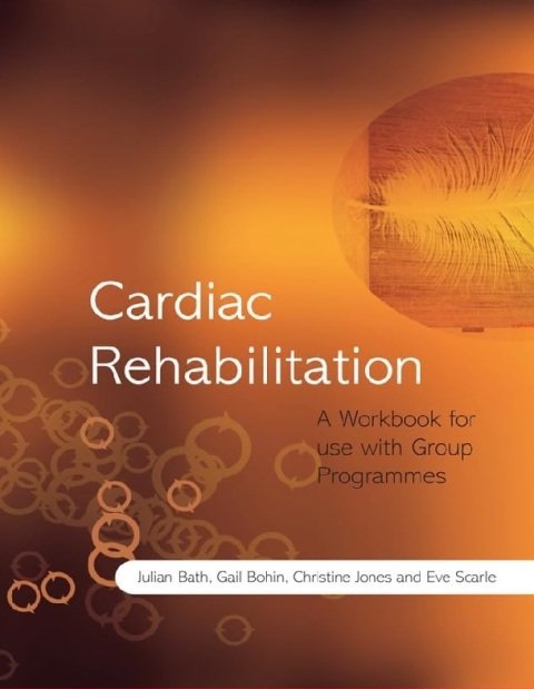 Cardiac Rehabilitation A Workbook for use with Group Programmes.
