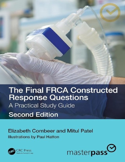 The Final FRCA Constructed Response Questions A Practical Study Guide (ISSN).