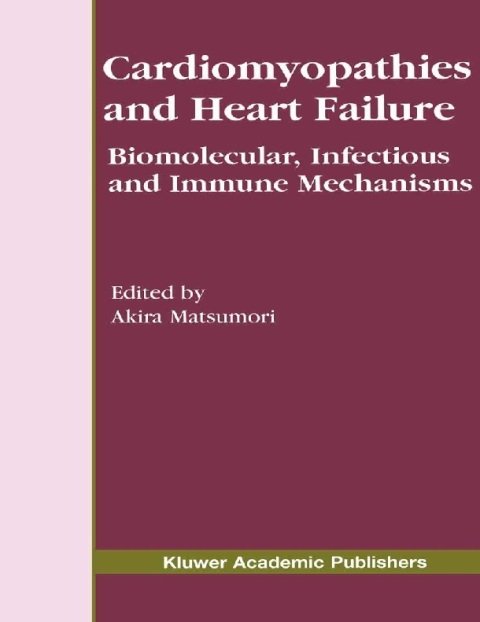Cardiomyopathies and Heart Failure Biomolecular, Infectious and Immune Mechanisms (Developments in Cardiovascular Medicine, 248).