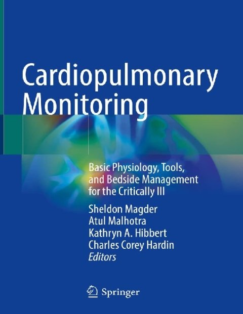 Cardiopulmonary Monitoring Basic Physiology, Tools, and Bedside Management for the Critically Ill.
