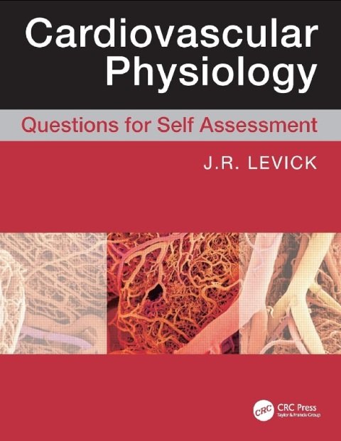 Cardiovascular Physiology Questions for Self Assessment (A Hodder Arnold Publication).