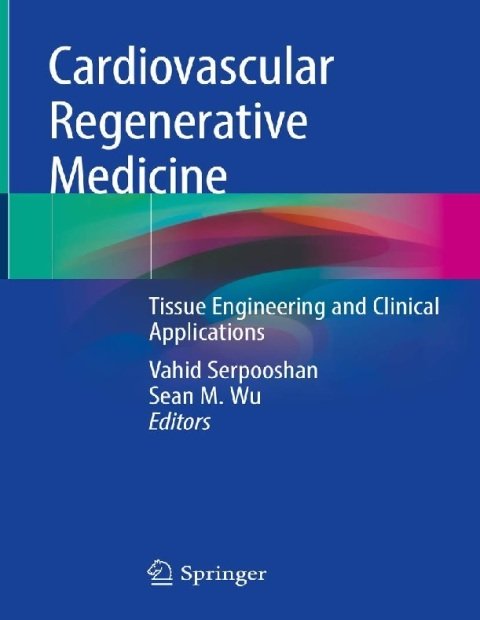 Cardiovascular Regenerative Medicine Tissue Engineering and Clinical Applications.