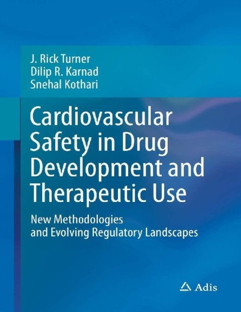 Cardiovascular Safety in Drug Development and Therapeutic Use New Methodologies and Evolving Regulatory Landscapes.