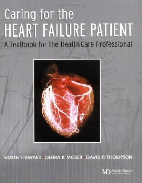 Caring for the Heart Failure Patient A Textbook for the Healthcare Professional.