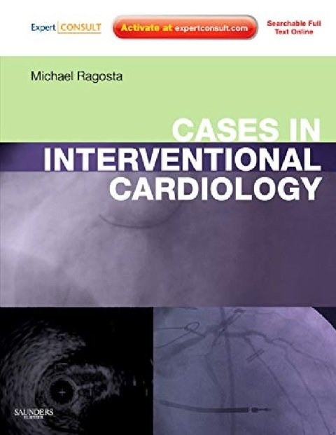 Cases in Interventional Cardiology Expert Consult – Online and Print.