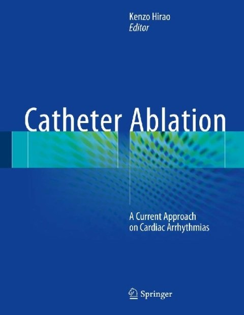 Catheter Ablation A Current Approach on Cardiac Arrhythmias.