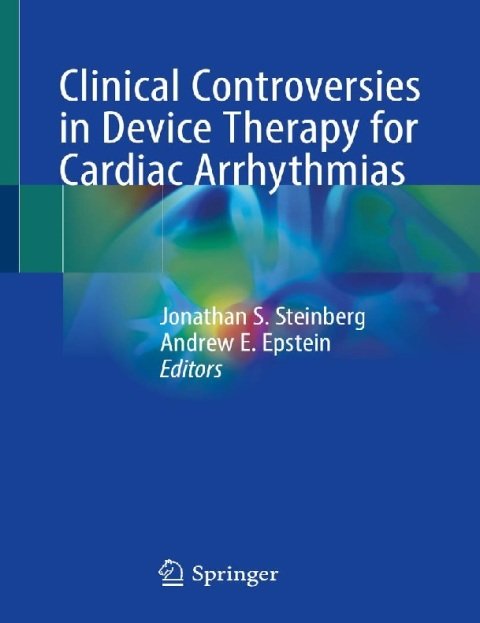 Clinical Controversies in Device Therapy for Cardiac Arrhythmias.