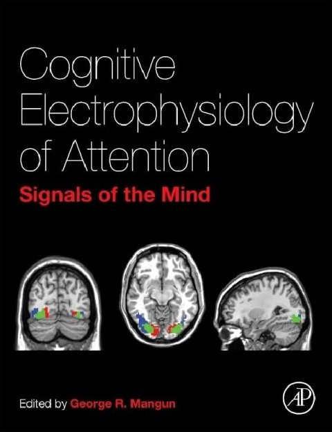 Cognitive Electrophysiology of Attention Signals of the Mind.