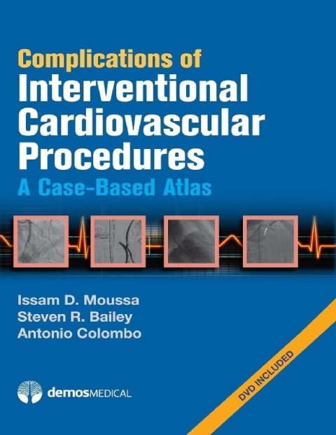 Complications of Interventional Cardiovascular Procedures A Case-Based Atlas.