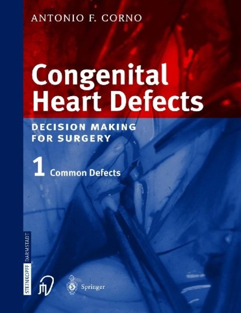 Congenital Heart Defects Decision Making for Cardiac Surgery Volume 1 Common Defects.