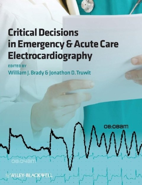 Critical Decisions in Emergency and Acute Care Electrocardiography.