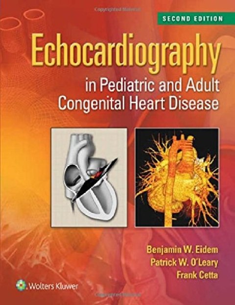 Echocardiography in Pediatric and Adult Congenital Heart Disease.