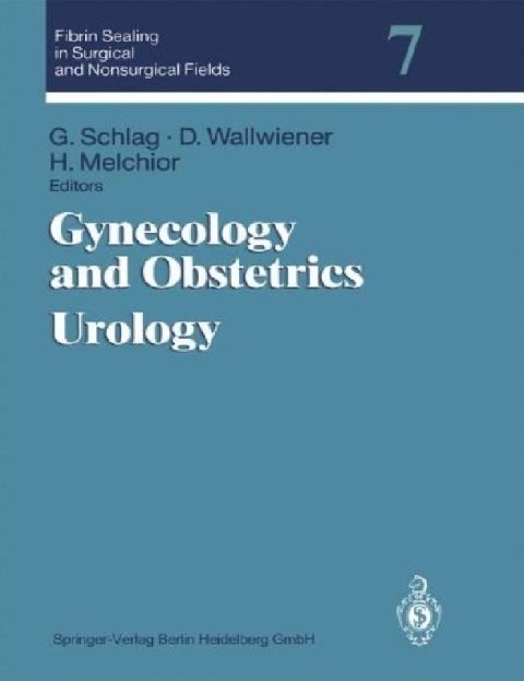 Gynecology and Obstetrics Urology (Fibrin Sealing in Surgical and Nonsurgical Fields Book 7).