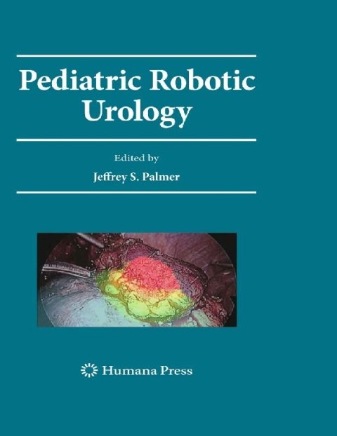 Pediatric Robotic Urology (Current Clinical Urology).