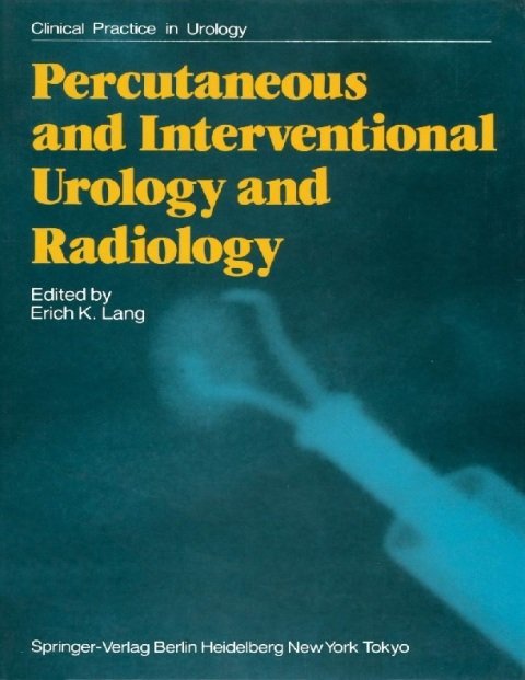 Percutaneous and Interventional Urology and Radiology (Clinical Practice in Urology).