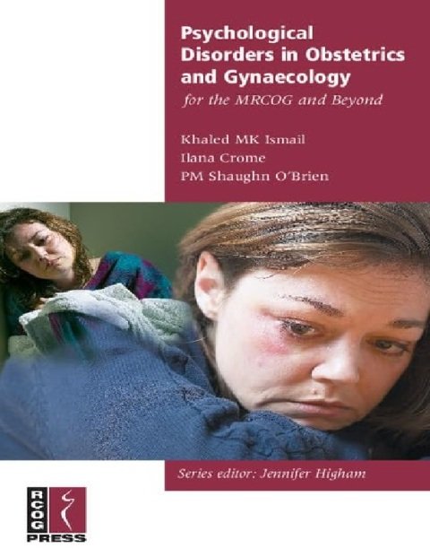 Psychological Disorders in Obstetrics and Gynaecology for the MRCOG and Beyond (Membership of the Royal College of Obstetricians and Gynaecologists and Beyond).