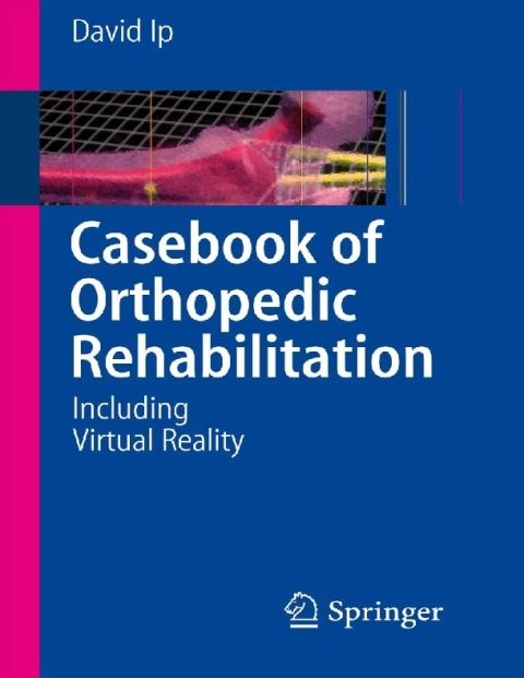 Casebook of Orthopedic Rehabilitation Including Virtual Reality.